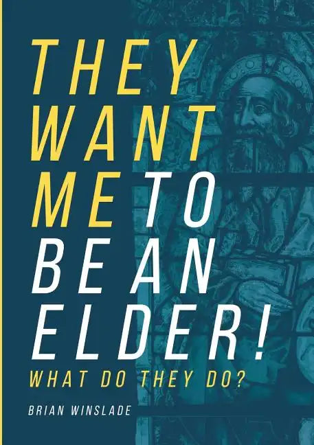 They Want Me To Be An Elder! What Do They Do? - Paperback