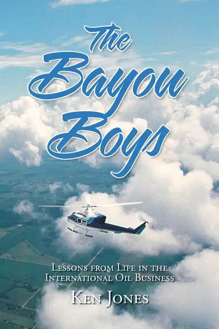 The Bayou Boys: Lessons from Life in the International Oil Business - Paperback