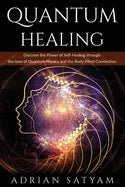 Quantum Healing: Discover the Power of Self-Healing through the laws of Quantum Physics and the Body-Mind Connection - Paperback