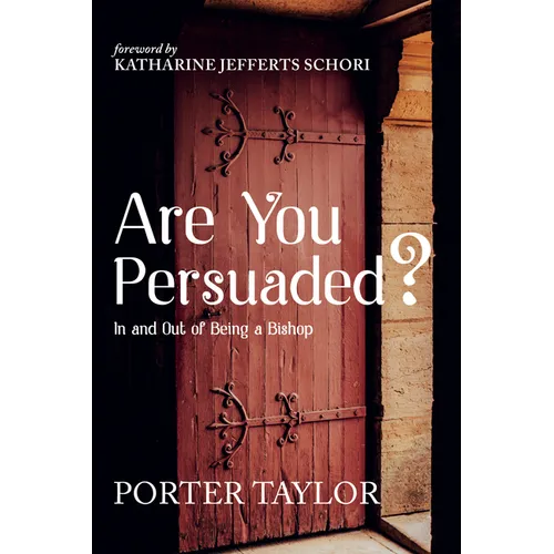 Are You Persuaded?: In and Out of Being a Bishop - Paperback