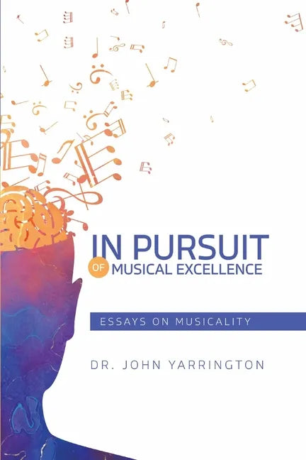 In Pursuit of Musical Excellence: Essays On Musicality - Paperback