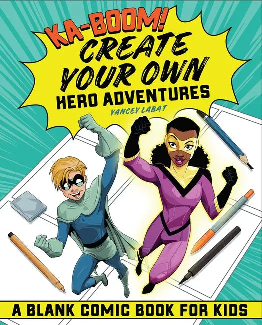 Ka-Boom! Create Your Own Hero Adventures: A Blank Comic Book for Kids - Paperback