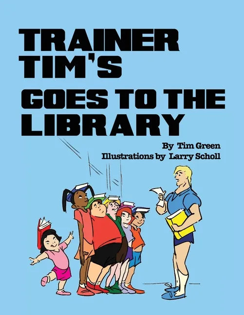 Trainer Tim's Goes to the Library - Paperback