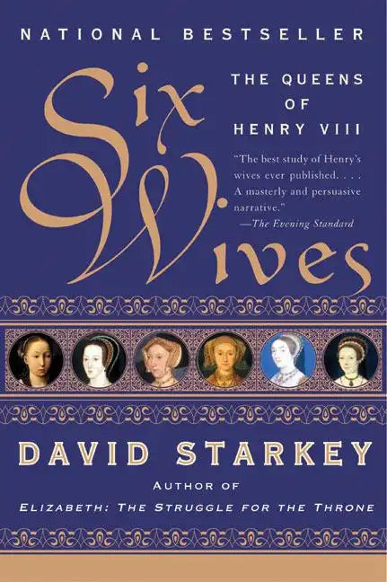 Six Wives: The Queens of Henry VIII - Paperback