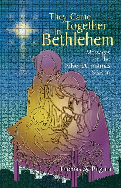 They Came Together in Bethlehem: Messages for the Advent/Christmas Season - Paperback