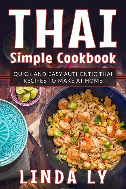 Thai Simple Cookbook: Quick and Easy Authentic Thai Recipes to Make at Home - Paperback