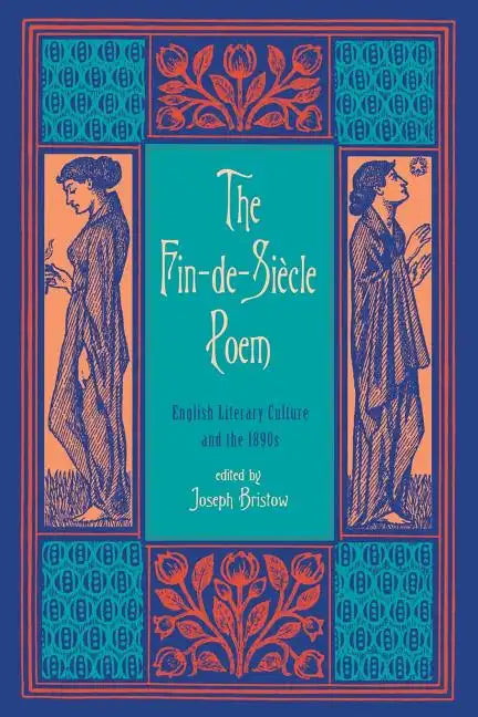 The Fin-de-Siecle Poem: English Literary Culture and the 1890s - Paperback