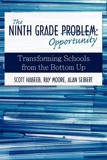 The Ninth Grade Opportunity: Transforming Schools from the Bottom Up - Paperback