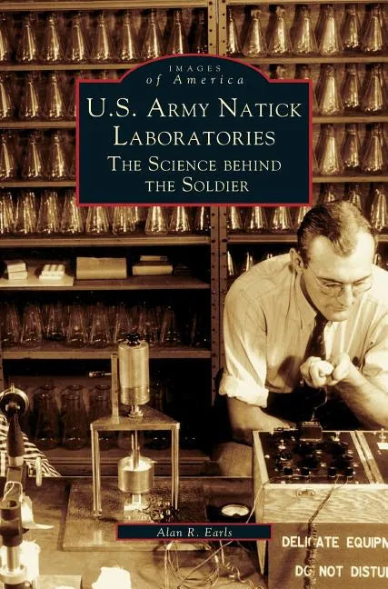 U.S. Army Natick Laboratories: The Science Behind the Soldier - Hardcover