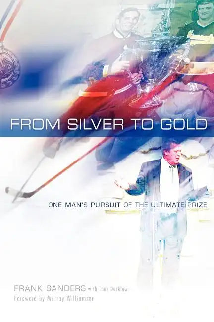 From Silver to Gold: One Man's Pursuit of the Ultimate Prize - Paperback