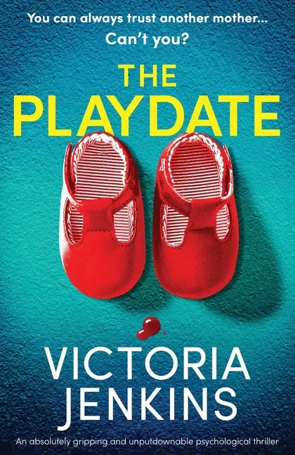 The Playdate: An absolutely gripping and unputdownable psychological thriller - Paperback