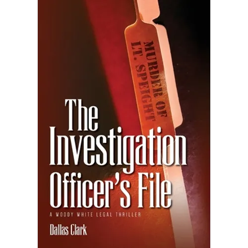 The Investigation Officer's File: A Woody White Legal Thriller - Hardcover
