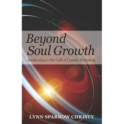 Beyond Soul Growth: Awakening to the Call of Cosmic Evolution - Paperback
