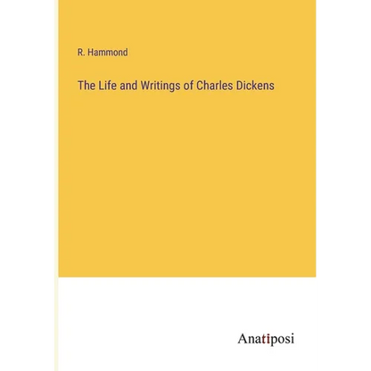 The Life and Writings of Charles Dickens - Paperback