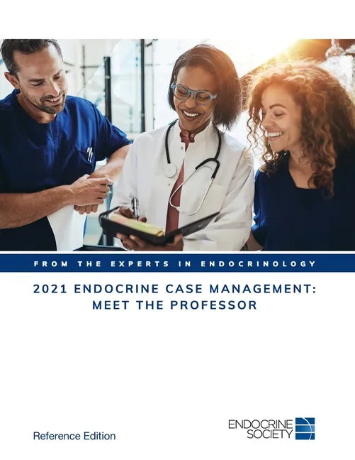 2021 Endocrine Case Management: Meet the Professor - Paperback