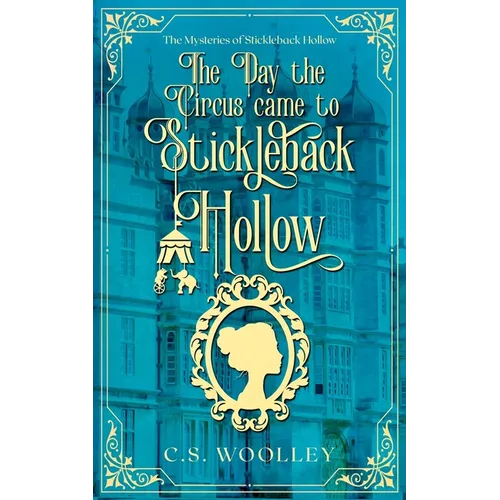 The Day the Circus came to Stickleback Hollow - Paperback