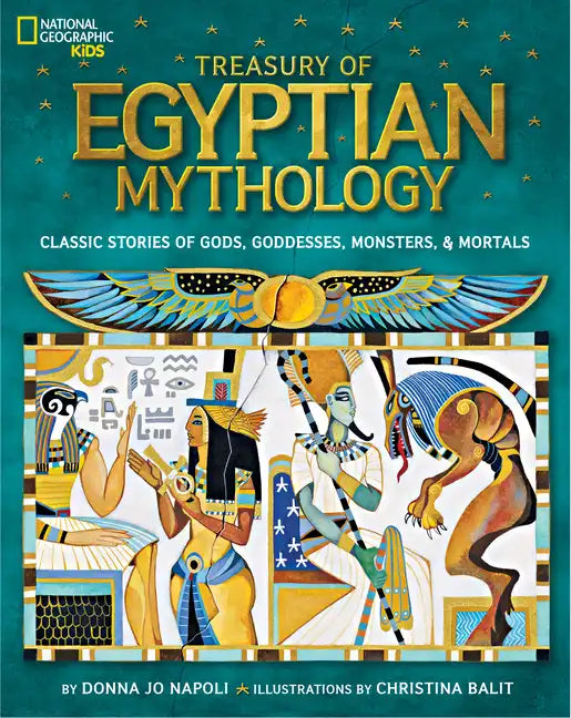 Treasury of Egyptian Mythology: Classic Stories of Gods, Goddesses, Monsters & Mortals - Hardcover