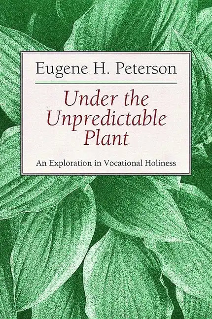 Under the Unpredictable Plant: An Exploration in Vocational Holiness - Paperback