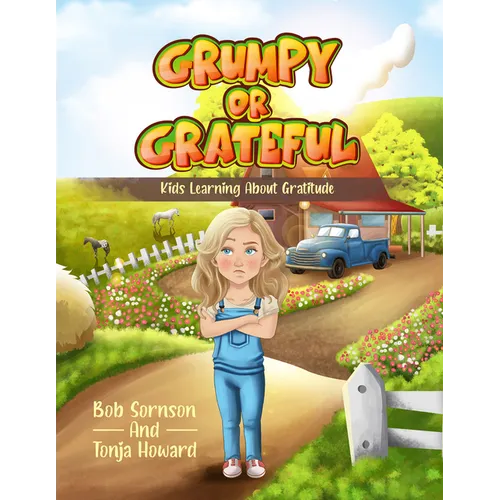 Grumpy or Grateful: Kids Learning about Gratitude Volume 1 - Hardcover