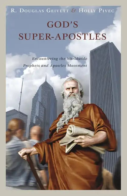 God's Super-Apostles: Encountering the Worldwide Prophets and Apostles Movement - Paperback
