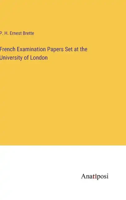 French Examination Papers Set at the University of London - Hardcover