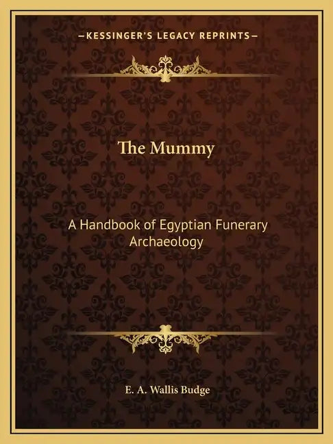 The Mummy: A Handbook of Egyptian Funerary Archaeology - Paperback
