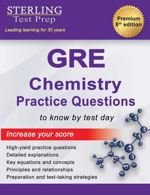 Sterling Test Prep GRE Chemistry Practice Questions: High Yield GRE Chemistry Questions with Detailed Explanations - Paperback