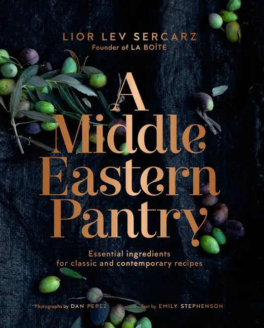 A Middle Eastern Pantry: Essential Ingredients for Classic and Contemporary Recipes: A Cookbook - Hardcover