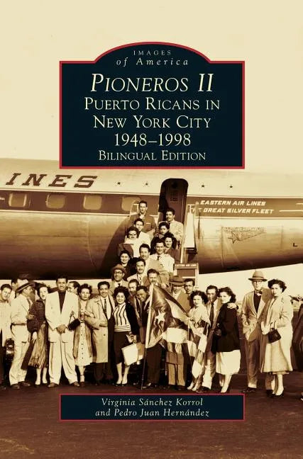 Pioneros II: Puerto Ricans in New York City, 1948-1998 - Hardcover