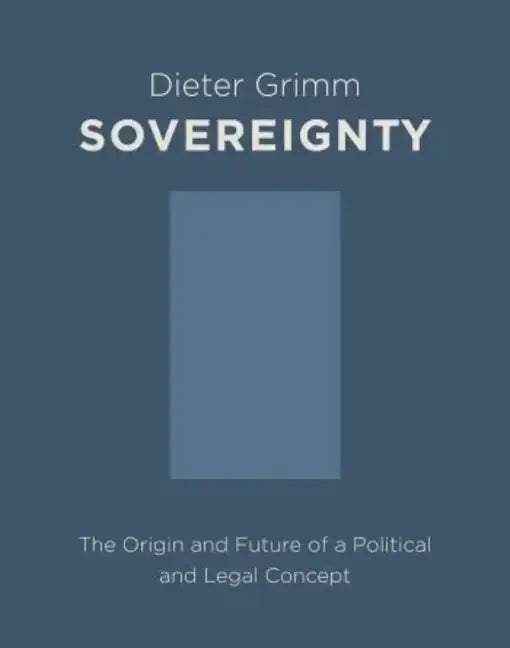 Sovereignty: The Origin and Future of a Political and Legal Concept - Paperback