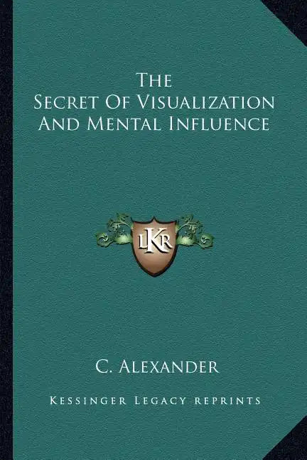 The Secret of Visualization and Mental Influence - Paperback