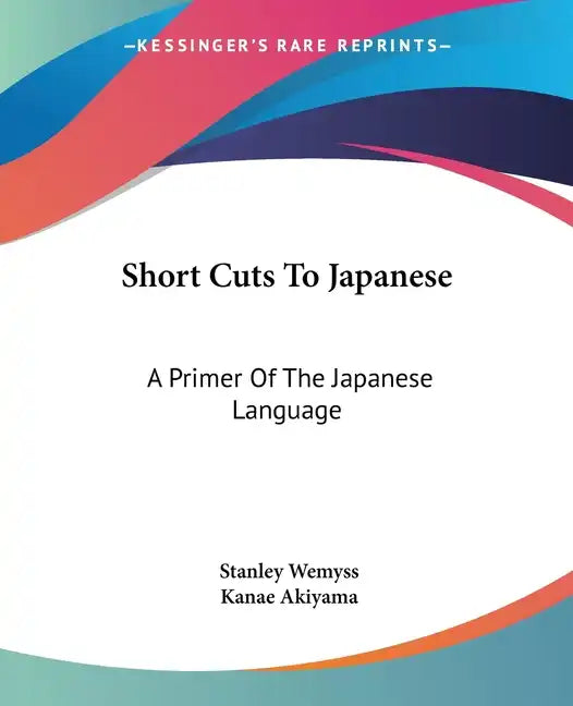Short Cuts To Japanese: A Primer Of The Japanese Language - Paperback