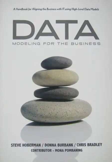 Data Modeling for the Business: A Handbook for Aligning the Business with IT using High-Level Data Models - Paperback