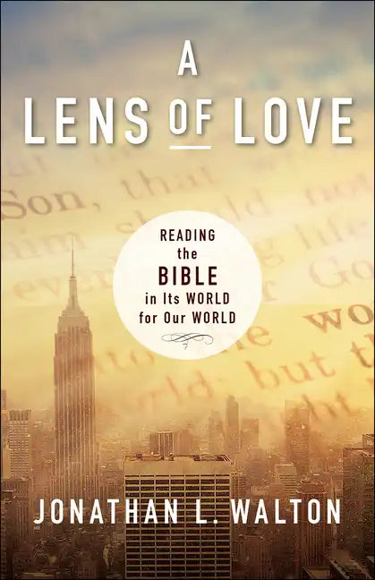 A Lens of Love: Reading the Bible in Its World for Our World - Paperback