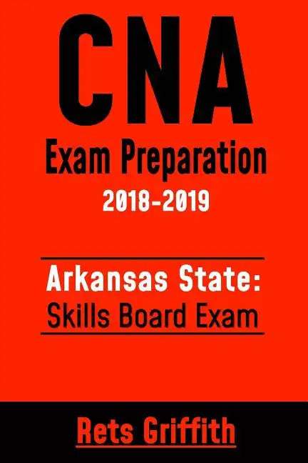 CNA Exam Preparation 2018-2019: Arkansas State Skills Board Exam: CNA Study guide Skill test review - Paperback