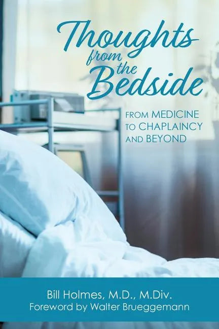 Thoughts from the Bedside: From Medicine to Chaplaincy and Beyond - Paperback
