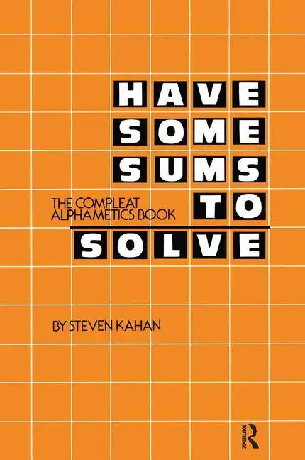 Have Some Sums to Solve: The Compleat Alphametics Book - Hardcover
