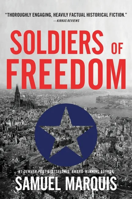 Soldiers of Freedom: The WWII Story of Patton's Panthers and the Edelweiss Pirates - Paperback