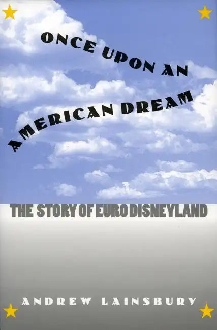 Once Upon an American Dream: The Story of Euro Disneyland - Hardcover
