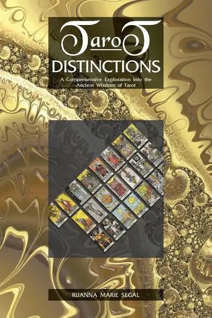 Tarot Distinctions: A Comprehensive Exploration Into the Ancient Wisdom of Tarot - Paperback