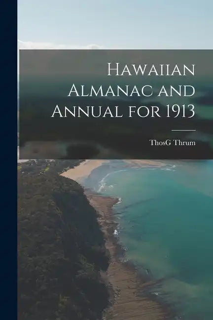 Hawaiian Almanac and Annual for 1913 - Paperback