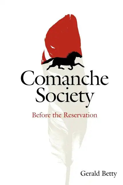 Comanche Society: Before the Reservation Volume 23 - Paperback