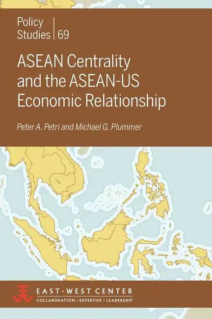 ASEAN Centrality and the ASEAN-Us Economic Relationship - Paperback