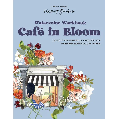 Watercolor Workbook: Café in Bloom: 25 Beginner-Friendly Projects on Premium Watercolor Paper - Paperback