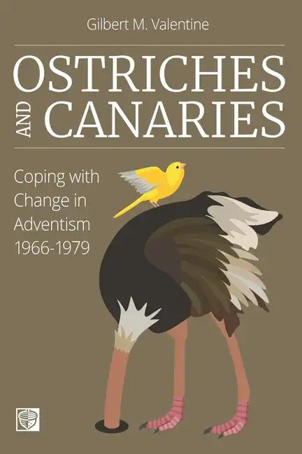 Ostriches and Canaries: Coping with Change in Adventism, 1966-1979 - Paperback