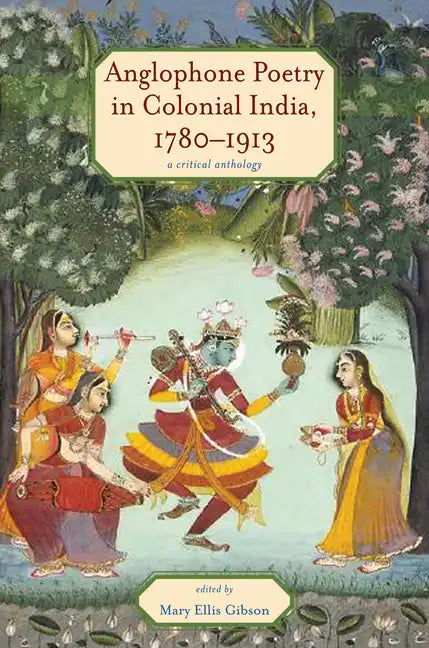 Anglophone Poetry in Colonial India, 1780-1913: A Critical Anthology - Paperback