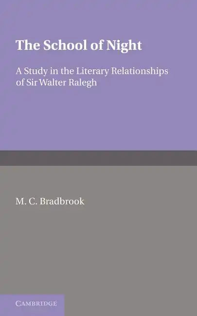 The School of Night: A Study in the Literary Relationships of Sir Walter Ralegh - Paperback