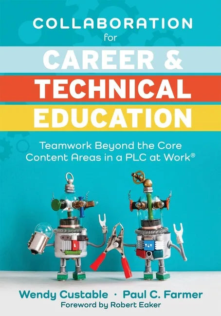 Collaboration for Career and Technical Education: Teamwork Beyond the Core Content Areas in a Plc at Work(r) (a Guide for Collaborative Teaching in Ca - Paperback