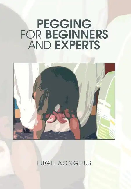 Pegging for Beginners and Experts - Hardcover