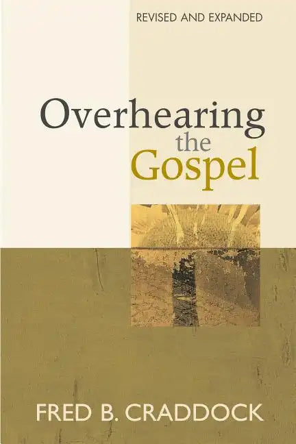 Overhearing the Gospel: Revised and Expanded Edition - Paperback